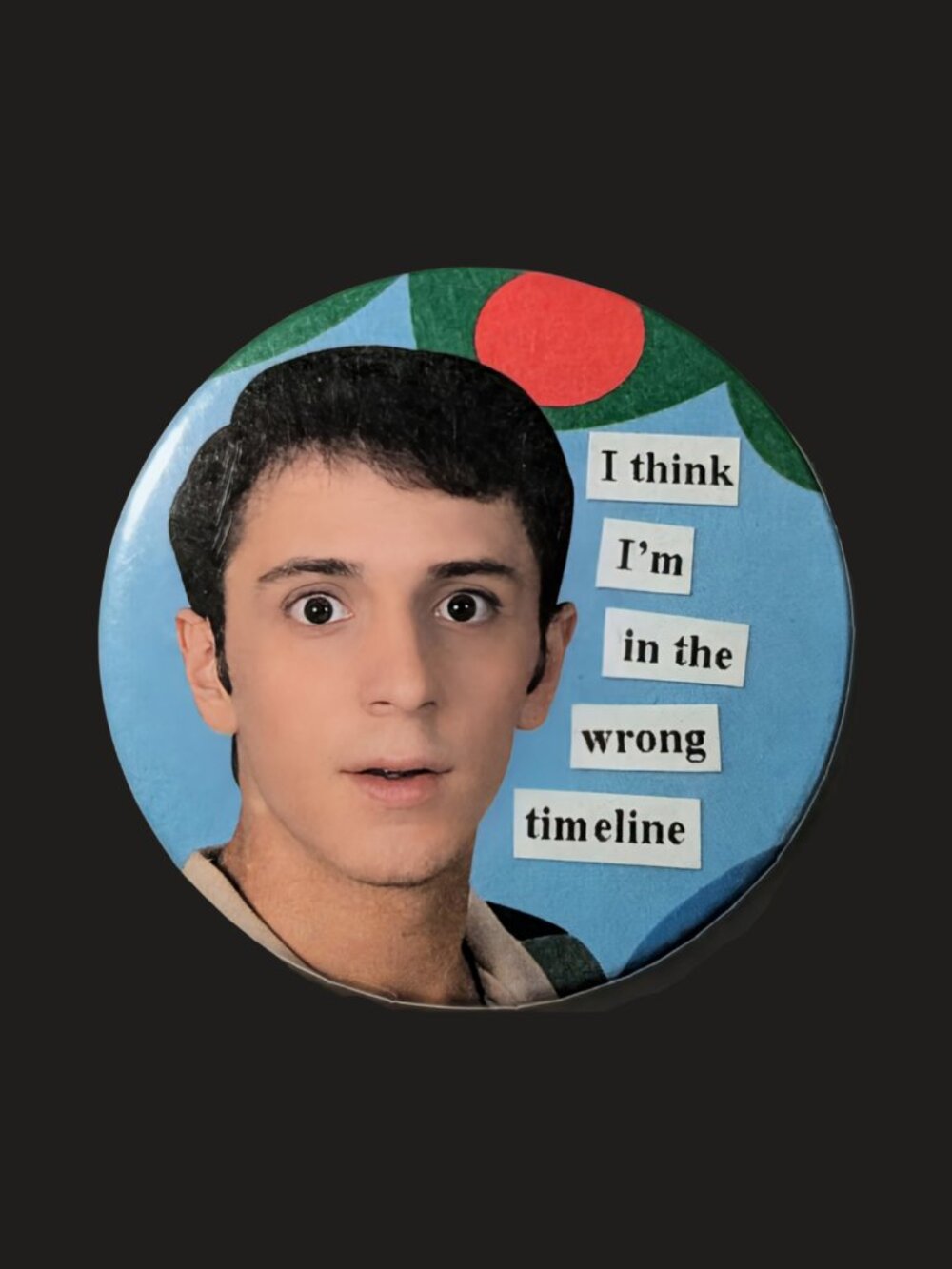 10/$25 Blue's Clues Steve "wrong timeline" Handmade Vintage 2.25" Pinback Button